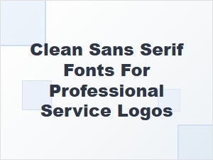 Clean Sans Serif Fonts for Professional Service Logos