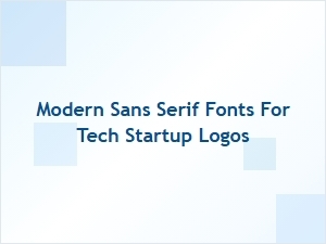 Modern Sans Serif Fonts for Tech Startup Logos