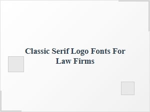 Classic Serif Fonts for Law Firm Logos