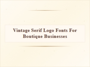 Vintage Serif Fonts for Boutique Branding